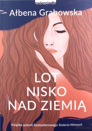 Lot nisko nad ziemią - Ałbena Grabowska [KSIĄŻKA]