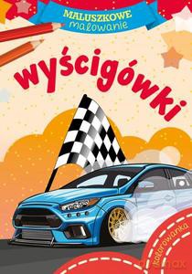 Maluszkowe malowanie. Wyścigówki [KSIĄŻKA]