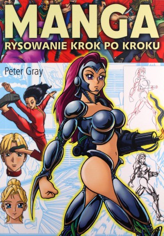 Manga. Rysowanie krok po kroku - Peter Gray [KSIĄŻKA]