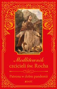 Modlitewnik czcicieli św. Rocha Patrona w dobie pandemii - Zbigniew Sobolewski [KSIĄŻKA]