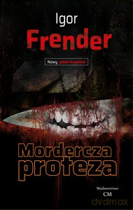 Mordercza proteza - Igor Frender [KSIĄŻKA]