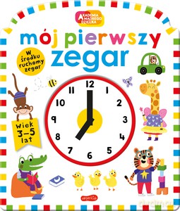 Mój pierwszy zegar. Akademia mądrego dziecka [KSIĄŻKA]