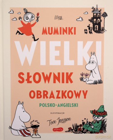 Muminki. WIELKI SŁOWNIK OBRAZKOWY polsko-angielski - Päivi Kaataja, Riikka Turkulainen [KSIĄŻKA]