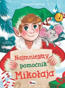 Najmniejszy pomocnik Mikołaja - Małgorzata Górna [KSIĄŻKA]