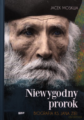 Niewygodny prorok. Biografia ks. Jana Ziei - Jacek Moskwa [KSIĄŻKA]
