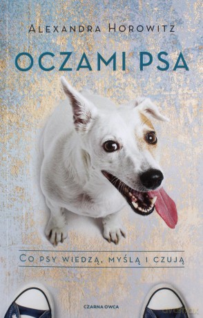 Oczami psa - Alexandra Horowitz [KSIĄŻKA]