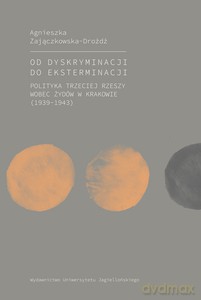 Od dyskryminacji do eksterminacji - Agnieszka Zajączkowska-Drożdż [KSIĄŻKA]