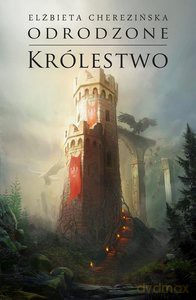 Odrodzone królestwo - Elżbieta Cherezińska [KSIĄŻKA]
