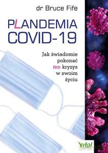 Plandemia COVID-19. Jak świadomie pokonać ten kryzys w swoim życiu - Bruce Fife [KSIĄŻKA]