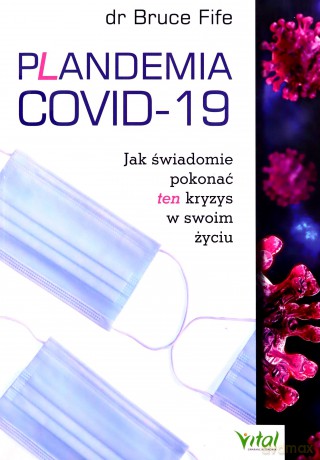 Plandemia COVID-19. Jak świadomie pokonać ten kryzys w swoim życiu - Bruce Fife [KSIĄŻKA]
