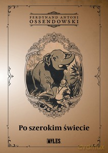 Po szerokim świecie - Ferdynand Antoni Ossendowski [KSIĄŻKA]