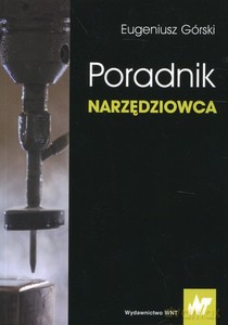 Poradnik narzędziowca - Eugeniusz Górski [KSIĄŻKA]