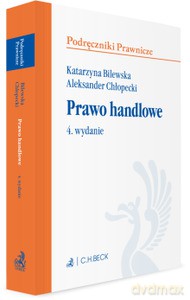 Prawo handlowe (wydanie 4/2020) - Katarzyna Bilewska, Aleksander Chłopecki [KSIĄŻKA]