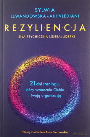 Rezyliencja. Siła psychiczna lidera/liderki - Sylwia Lewandowska-Akhvlediani [KSIĄŻKA]