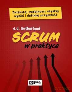 Scrum w praktyce - Jeff Sutherland [KSIĄŻKA]