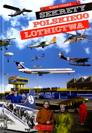 Sekrety polskiego lotnictwa - Roman Czejarek [KSIĄŻKA]