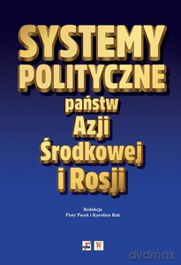 Systemy polityczne państw Azji Środkowej i Rosji [KSIĄŻKA]