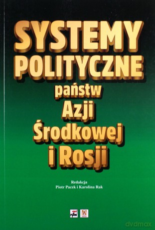 Systemy polityczne państw Azji Środkowej i Rosji [KSIĄŻKA]