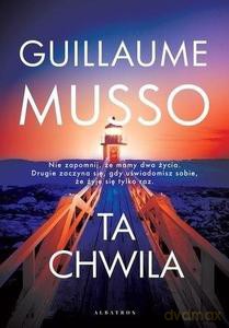 Ta chwila - Guillaume Musso [KSIĄŻKA]