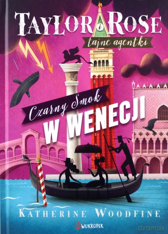 Taylor i Rose (Tom 3) Czarny Smok w Wenecji - Katherine Woodfine [KSIĄŻKA]