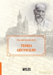 Teoria Grunwaldu - Feliks Koneczny [KSIĄŻKA]
