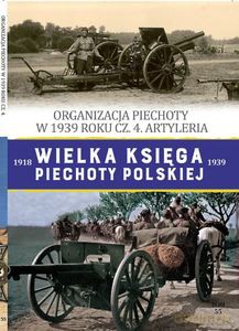 Wielka Księga Piechoty Polskiej (Tom 55) Organizacja piechoty w 1939 cz. 4 Artyleria [KSIĄŻKA]