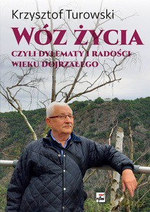 Wóz życia. Czyli dylematy i radości wieku dojrzałego - Krzysztof Turowski [KSIĄŻKA]
