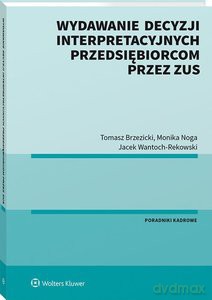 Wydawanie decyzji interpretacyjnych przedsiębiorcom przez ZUS [KSIĄŻKA]