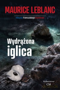 Wydrążona iglica (Arsene Lupin) - Maurice Leblanc [KSIĄŻKA]
