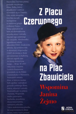 Z Placu Czerwonego na Plac Zbawiciela. Wspomina Janina Żejmo - Janina Żejmo [KSIĄŻKA]