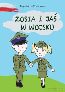 Zosia i Jaś w wojsku - Magdalena Rochnowska [KSIĄŻKA]