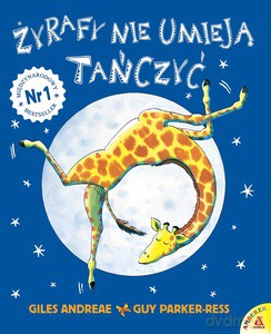 Żyrafy nie umieją tańczyć - Giles Andreae, Guy Parker-Rees [KSIĄŻKA]