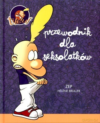 Titeuf Przewodnik Dla Seksolatków (twarda) - Helene Bruller [KSIĄŻKA]