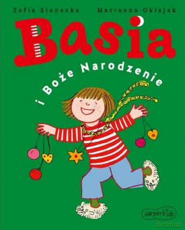 Basia i Boże Narodzenie - Marianna Oklejak, Zofia Stanecka [KSIĄŻKA]