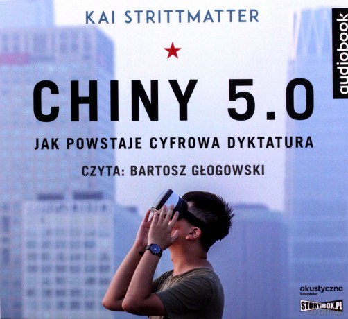 Chiny 5.0. Jak powstaje cyfrowa dyktatura - Kai Strittmatter [AUDIOBOOK]