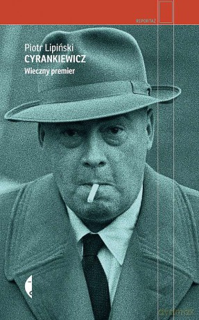 Cyrankiewicz. Wieczny premier - Piotr Lipiński [KSIĄŻKA]
