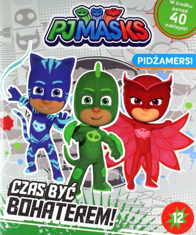 Czas być bohaterem! Pjmasks Pidżamersi. Nr 12 [KSIĄŻKA]