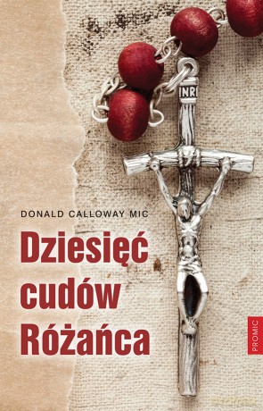 Dziesięć cudów Różańca - Donald Calloway [KSIĄŻKA]