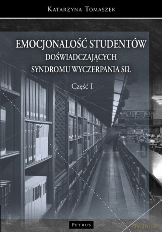 Emocjonalność studentów doświadczających syndromu wyczerpania sił część 1 - Katarzyna Tomaszek [KSIĄŻKA]