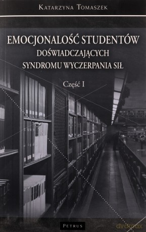 Emocjonalność studentów doświadczających syndromu wyczerpania sił część 1 - Katarzyna Tomaszek [KSIĄŻKA]