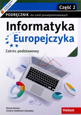 Informatyka Europejczyka Podręcznik dla szkół ponadpodstawowych Zakres podstawowy Część 2 - Danuta Korman, Grażyna Szabłowicz-Zawadzka [KSIĄŻKA]