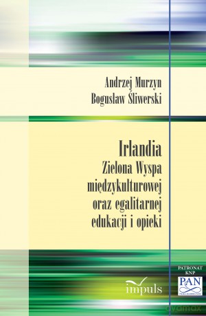 Irlandia Zielona Wyspa międzykulturowej oraz egalitarnej edukacji i opieki - Bogusław Śliwerski, Andrzej Bogusław [KSIĄŻKA]