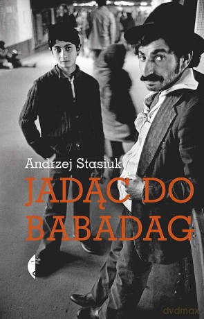 Jadąc do Babadag - Andrzej Stasiuk [KSIĄŻKA]