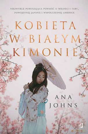 Kobieta w białym kimonie - Ana Johns [KSIĄŻKA]