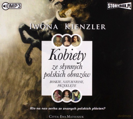 Kobiety ze słynnych polskich obrazów. Boskie, natchnione, przeklęte - Iwona Kienzler [AUDIOBOOK]