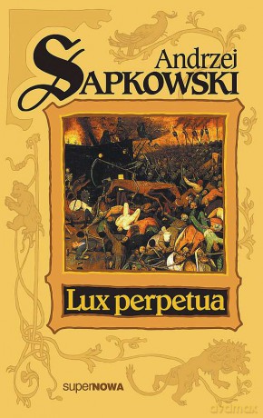Lux perpetua. Cykl o Reynevanie (Tom 3) - Andrzej Sapkowski [KSIĄŻKA]