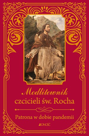 Modlitewnik czcicieli św. Rocha. Patrona w dobie pandemii - Zbigniew Sobolewski [KSIĄŻKA]