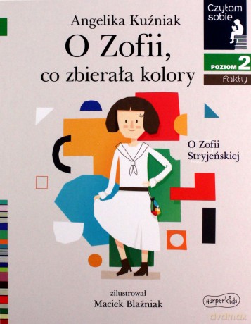O Zofii, co zbierała kolory. Czytam sobie. Poziom 2 - Angelika Kuźniak [KSIĄŻKA]