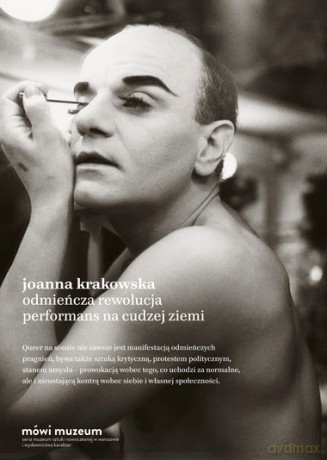 Odmieńcza rewolucja. Performans na cudzej ziemi - Joanna Krakowska [KSIĄŻKA]