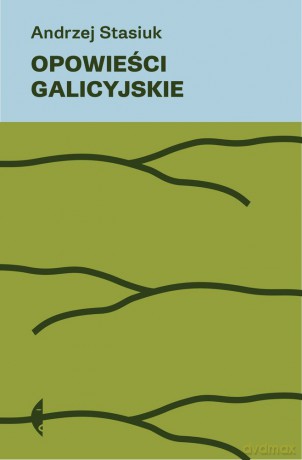 Opowieści galicyjskie - Andrzej Stasiuk [KSIĄŻKA]